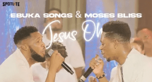Download mp3: Ebuka Songs & Moses Bliss – Jesus Oh
