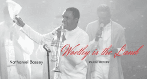 Nathaniel Bassey - Worthy Is The Lamb (Praise Medley) Mp3 Download (Video)