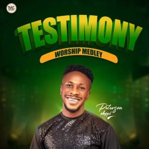  Testimony Worship Medley – Peterson Okopi