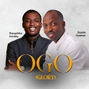 Dunsin Oyekan ft Theophilus Sunday – OGO (Glory) Mp3 Download (Video)