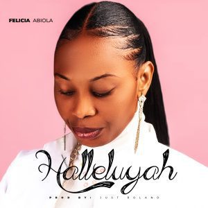 Felicia Abiola Halleluyah Mp3 Download