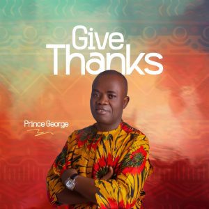 [Music] Prince George - Give Thanks