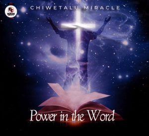 CHIWETALU MIRACLE - POWER IN THE WORD