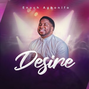 [Music] Desire (Live) - Enoch Agbonifo