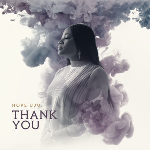 [Music] Thank You – Hope Uju