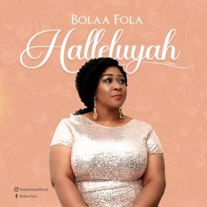Bolaa Fola | Halleluyah [+ Lyrics Video]