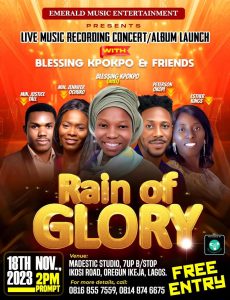 Emerald Music Entertainment announced the RAIN OF GLORY Live Music Recording & Album Launch Concert With BLESSING KPOKPO