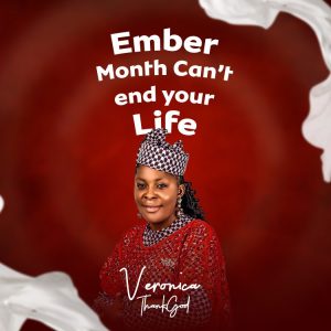 Veronica ThankGod - Ember Month Can't End Your Life
