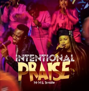 MP3+VIDEO: Mr M & Revelation - Intentional Praise