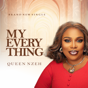 [Music + Lyric Video] My Everything - Queen Nzeh 