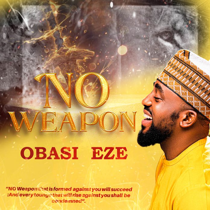 [Music] No Weapon – Obasi Eze