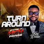  [Music] Turn Around Invasion Praise - Kay Wonder