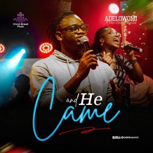 AND HE CAME by Adelowomi & Christ Breed Music ft Victoria Simon (Christmas Worship Reprise)