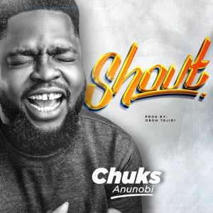 Chuks Anunobi - "Shout"