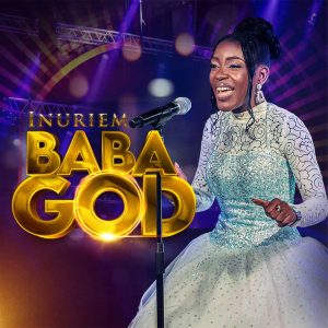 MUSIC + VIDEO: Inuriem - Baba God