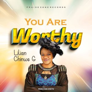  [VIDEO] [Music Video] Lilian Chinwe g - You are worthy