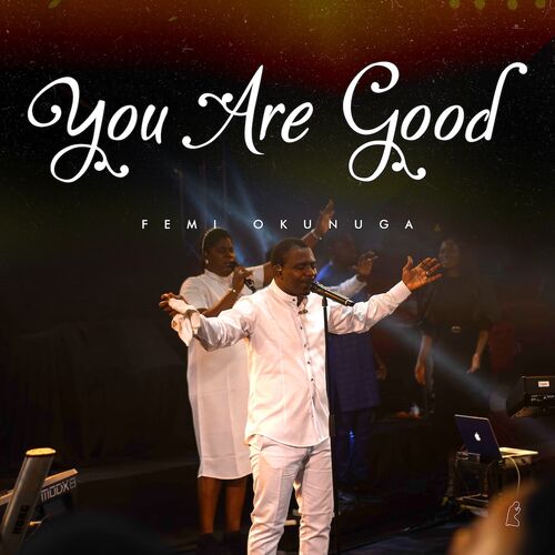 [Music + Video] You Are Good - Femi Okunuga