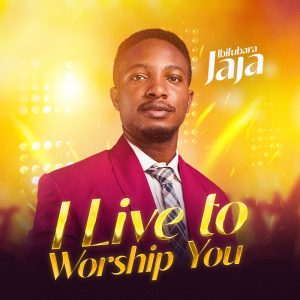 Ibifubara Jaja - I Live to Worship You (+Lyric Video)