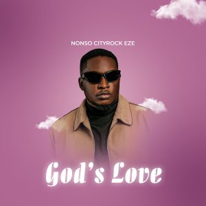 Nonso Cityrock Eze - "God's Love"