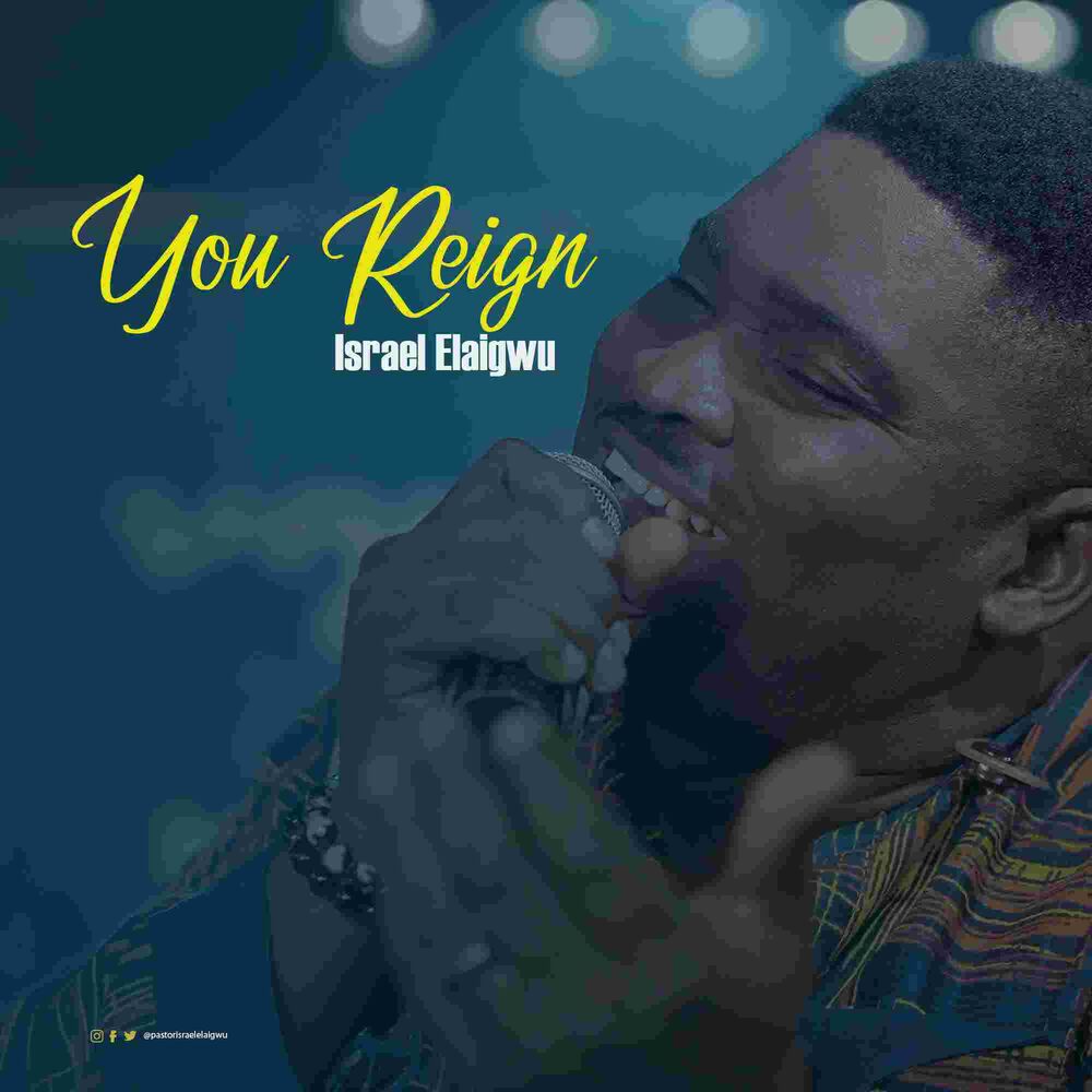 VIDEO: ISRAEL ELAIGWU - YOU REIGN