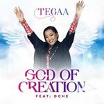 Tegaa - God of Creation Feat. Oche