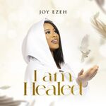 I am Healed – Joy Ezeh