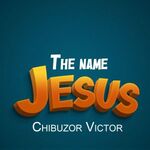 The Name Jesus - Chibuzor Victor