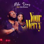 Mike Drimz ft. Ade Bukola - Your Mercy