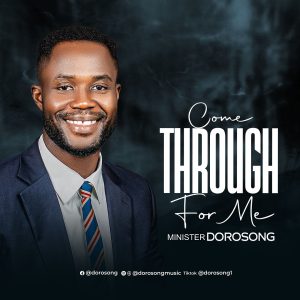 Minister Dorosong - Come Through For Me