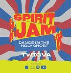 TWIGVA - Spirit Jam (Dance In The Holy Ghost)