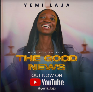 [Music + Video] The Good News – Yemi Laja