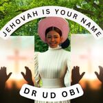 Jehovah is Your Name - Dr UD OBI