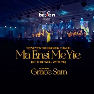 Steve O And The Broken Chains – MA ENSI ME YIE Feat. Grace Sam