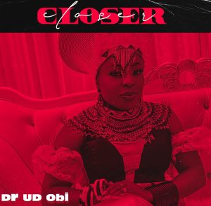 [Music + Video] Dr UD Obi - Closer