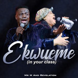 Mr M & Revelation - Ekwueme (In Your Class)