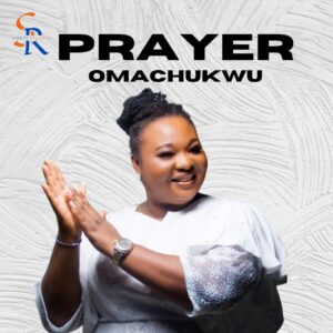 OMACHUKWU - "PRAYER" 