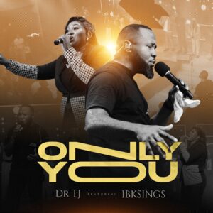 Dr Tj & Ibksings stirs up a deep worship with "Only You" (Live)