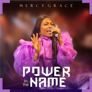 [Music + Lyrics] Power In The Name - Mercy Grace