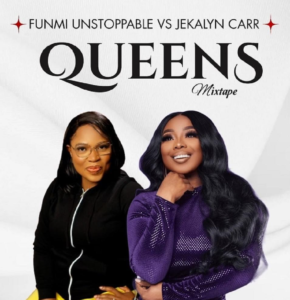 [Mixtape] Queens Mixtape – Funmi Unstoppable vs Jekalyn Carr