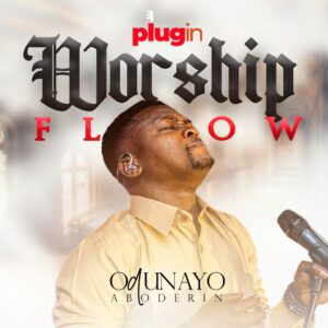 PlugIn Worship Flow – Odunayo Aboderin