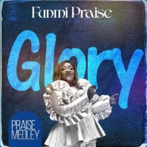 Funmi Praise -  Glory Praise Medley