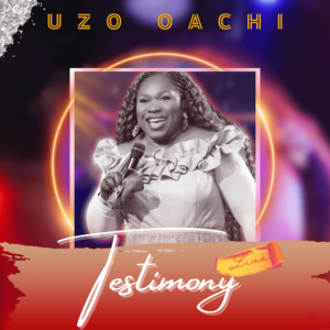 Testimony (Live) - Uzo Oachi 