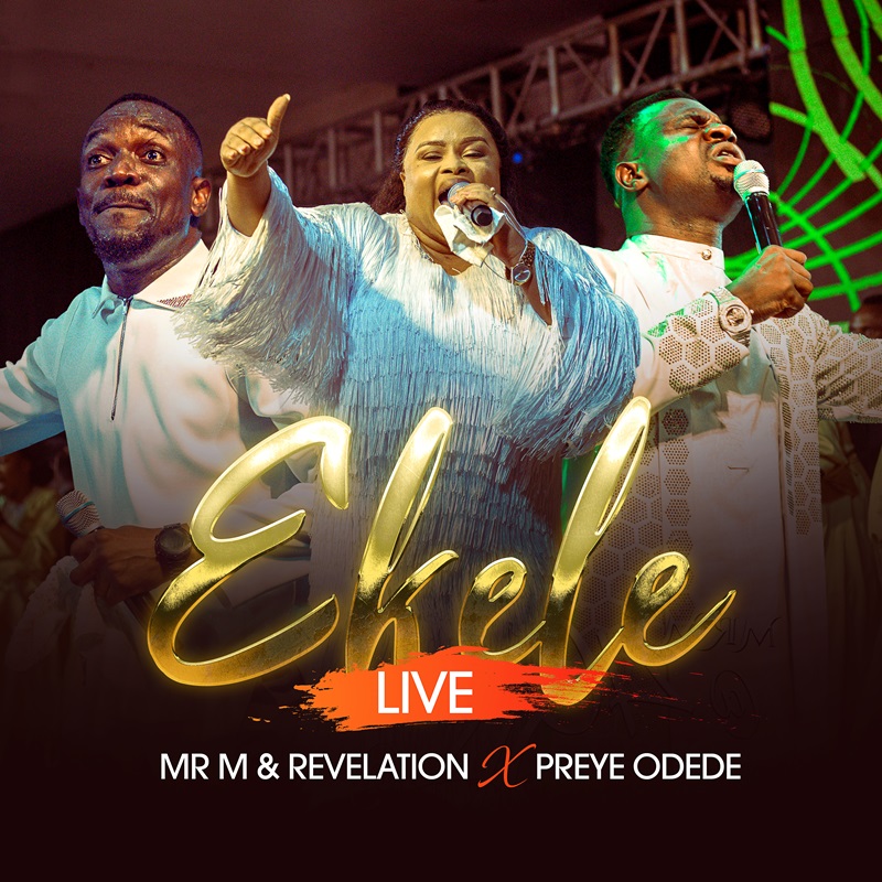 Mr M & Revelation - Ekele (Live) Feat. Preye Odede