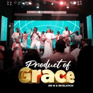 Mr M & Revelation - Product of Grace LYRICS