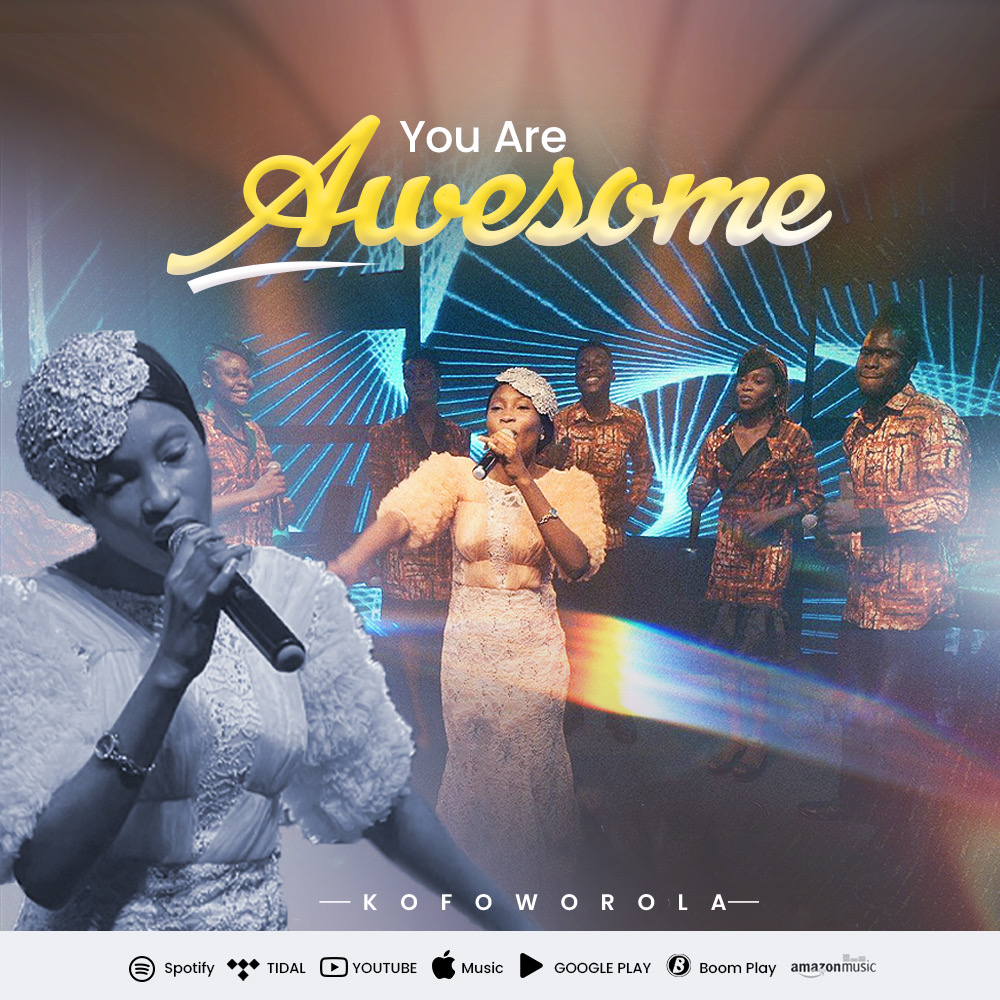 [Music + Video] You Are Awesome - Kofoworola Ayinde
