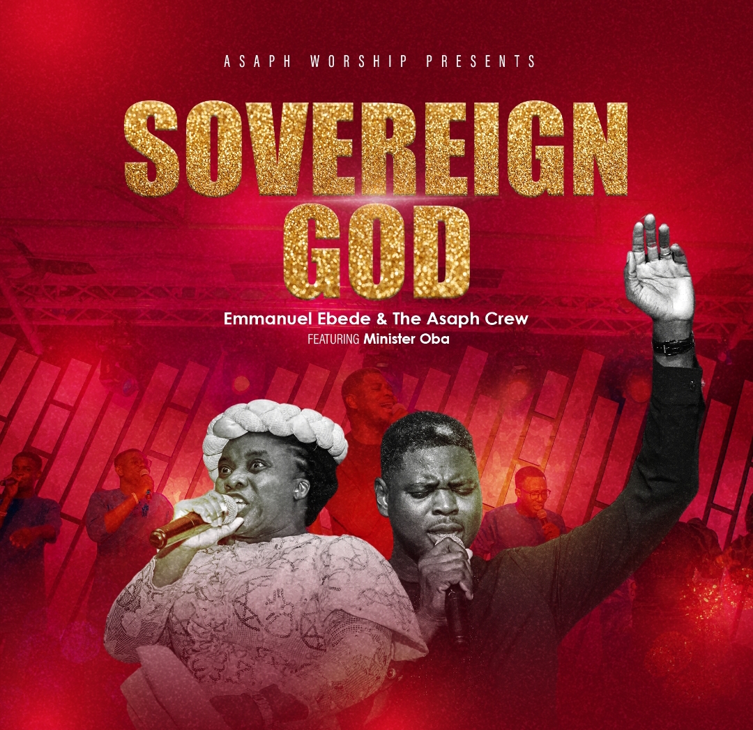 Emmanuel Ebede & The Asaph Crew - “Sovereign God” ft. Minister Oba