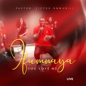 Pastor Victor Onwudili - "Ifunnaya (You Love Me) Live" Mp3 Download