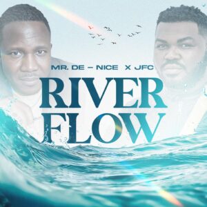 River Flow Mp3 Download - Mr. De-Nice Featuring JFC