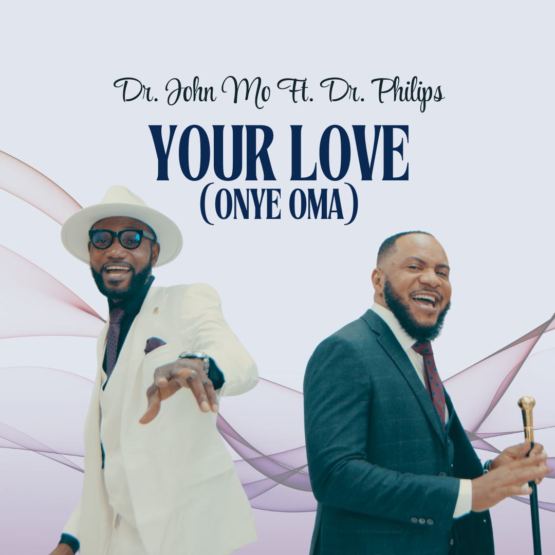Your Love (Onye Oma) Mp3 Download | Dr. John Mo Feat. Dr. Philips