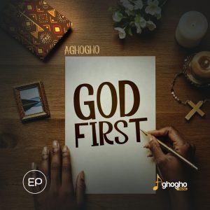 Aghogho - God First (EP)
